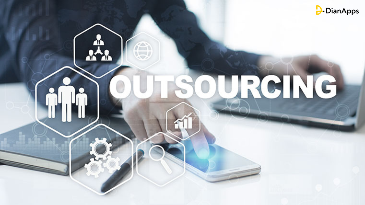 Why DianApps Is the Right Outsourcing Partner for Your Business