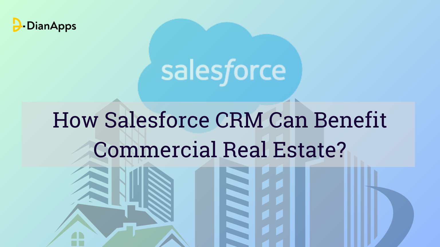 How Salesforce CRM Can Benefit Commercial Real Estate Professionals