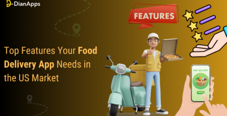 Top Features Your Food Delivery App Needs in the US Market