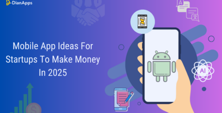 Mobile App Ideas For Startups To Make Money In 2025