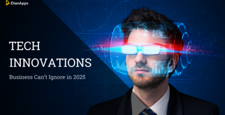 Tech Innovations Business can't ignore in 2025