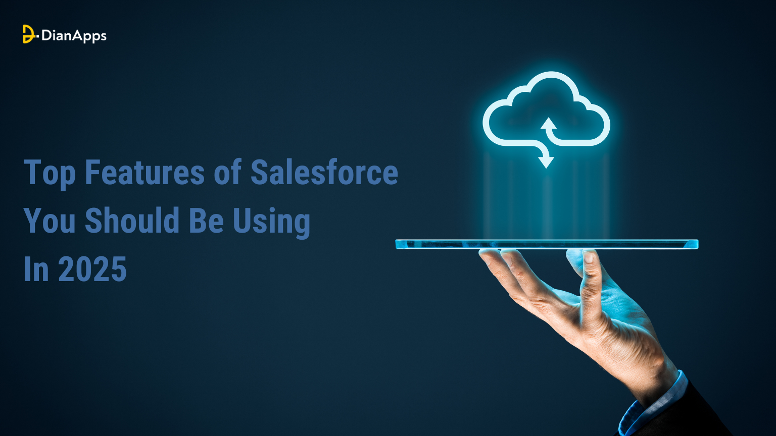 Top Features of Salesforce You Should Be Using In 2025