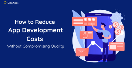 How to Reduce App Development Costs Without Compromising Quality