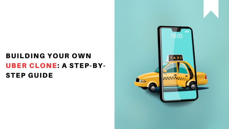 Uber Clone App Development: Build your own Uber Clone