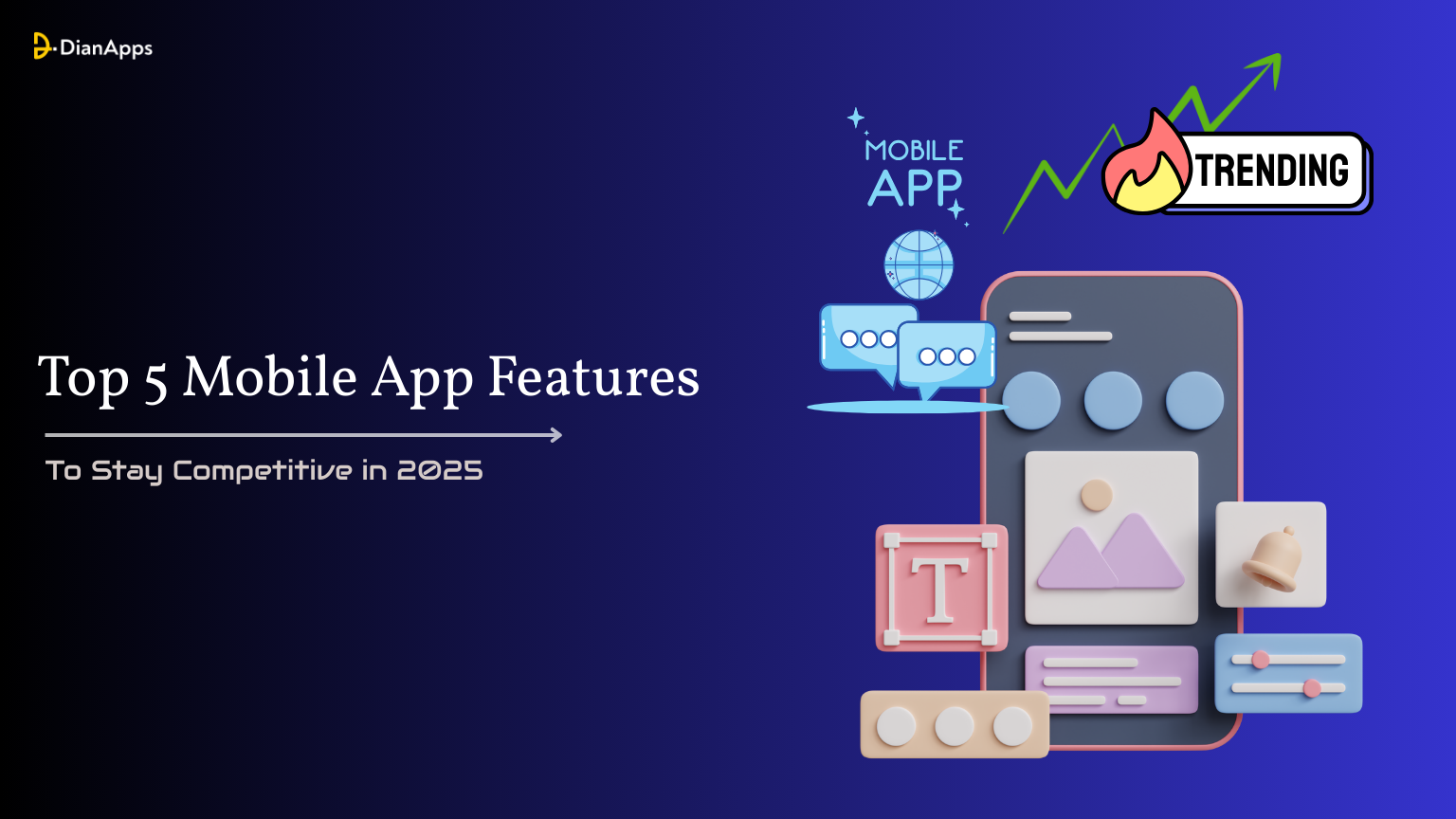 Top 5 Mobile App Features To Stay Competitive