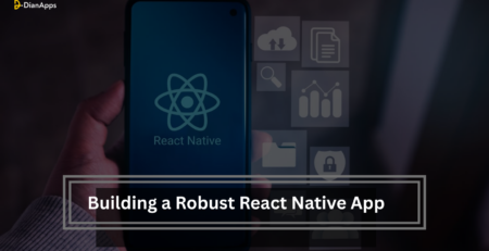 Building a Robust React Native App