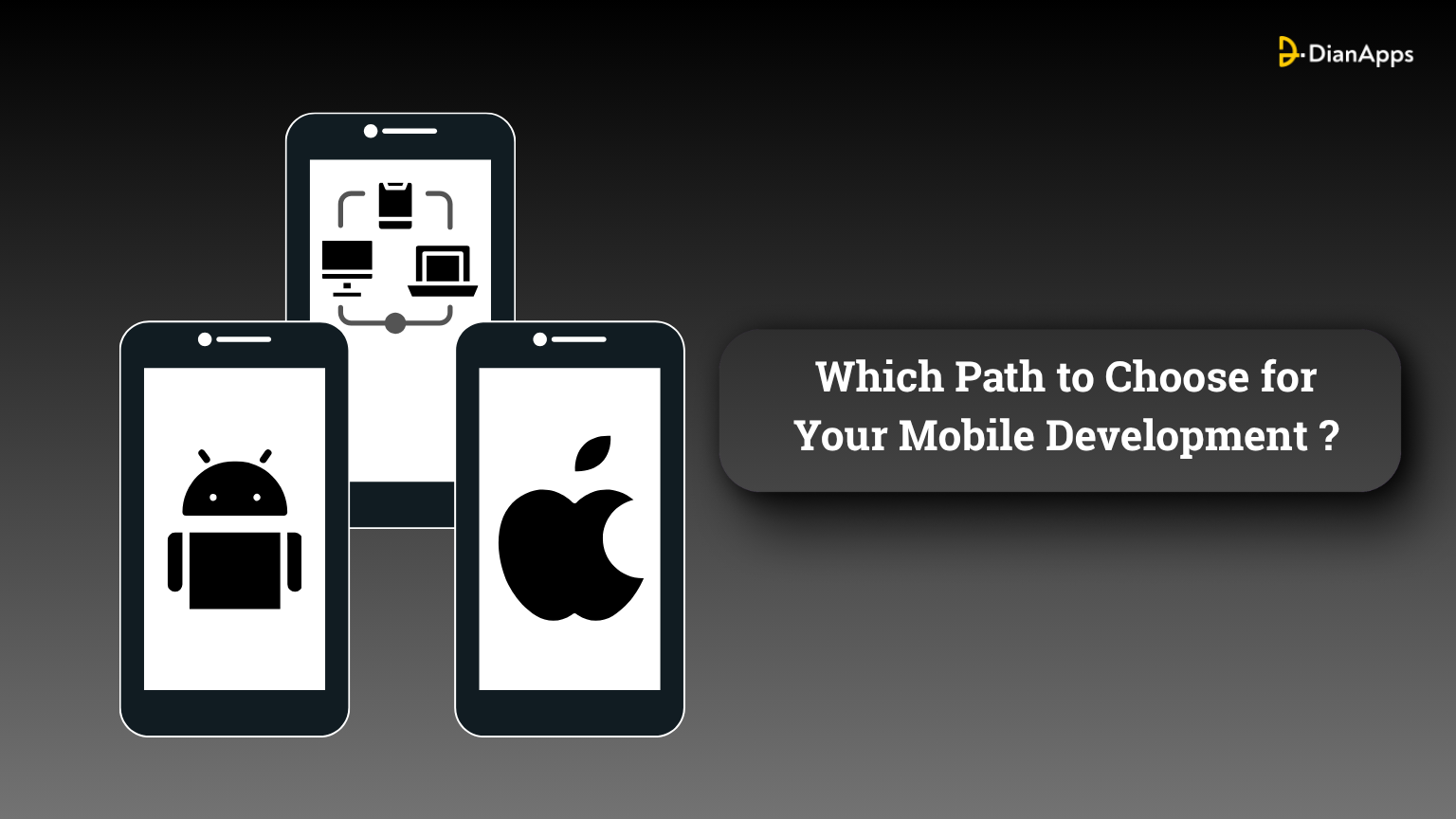 Which Path to Choose for Your Mobile Development