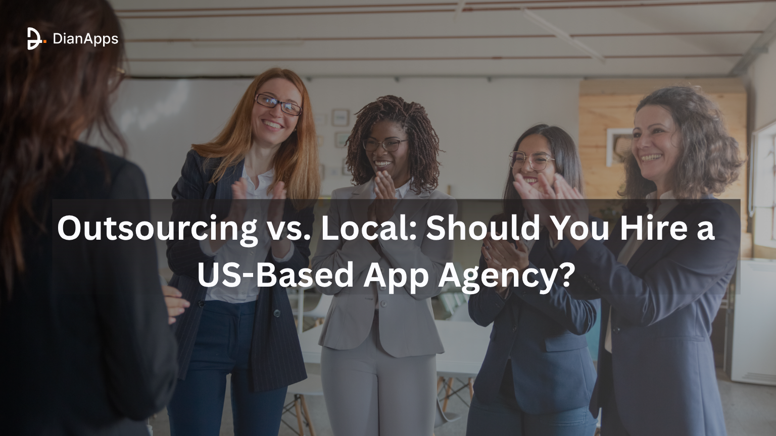 Outsourcing vs. Local Should You Hire a US-Based App Agency