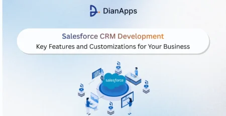 Salesforce CRM Development: Key Features and Customizations for Your Business