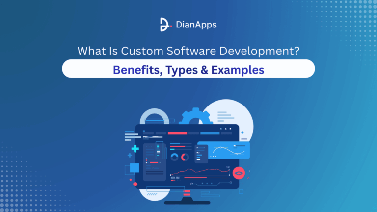 What Is Custom Software Development? Benefits, Types & Examples