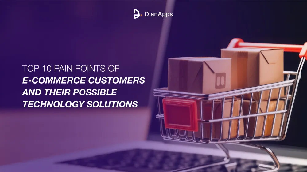 Top 10 Pain points of ecommerce customers and their possible technology solutions