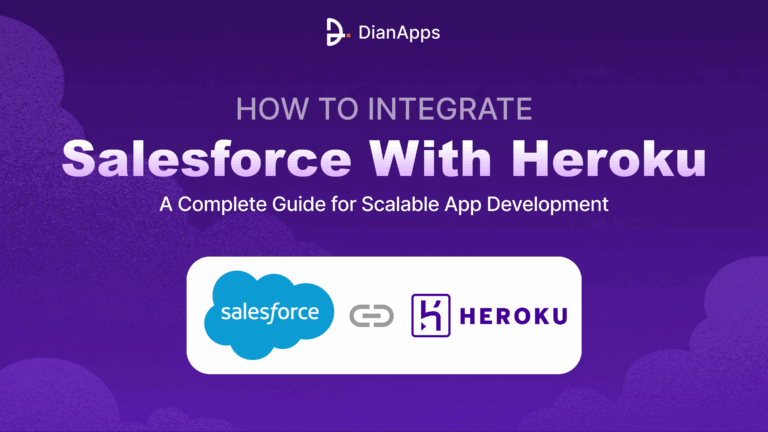 How to Integrate Salesforce with Heroku: A Complete Guide for Scalable App Development