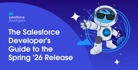 The Salesforce Developer's Guide to the Spring '26 Release