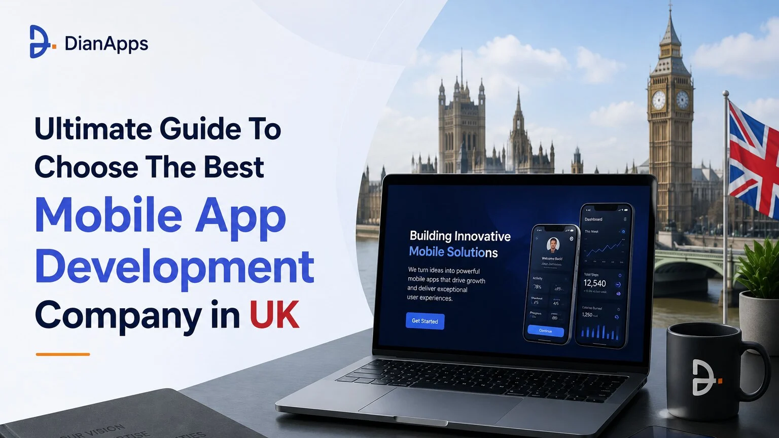 Ultimate Guide To Choose The Best Mobile App Development Company in UK