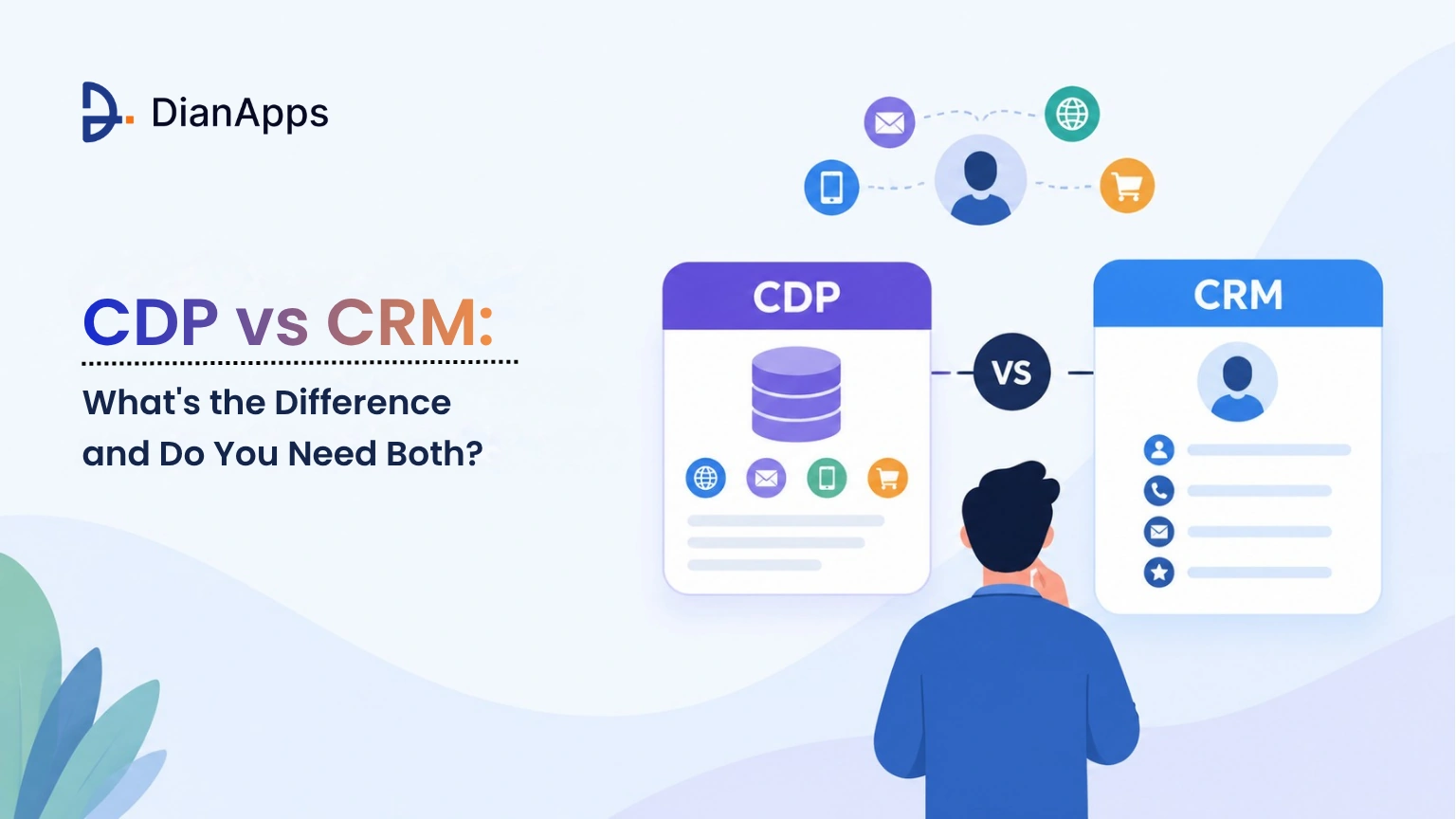 CDP vs CRM: What’s the Difference and Do You Need Both?