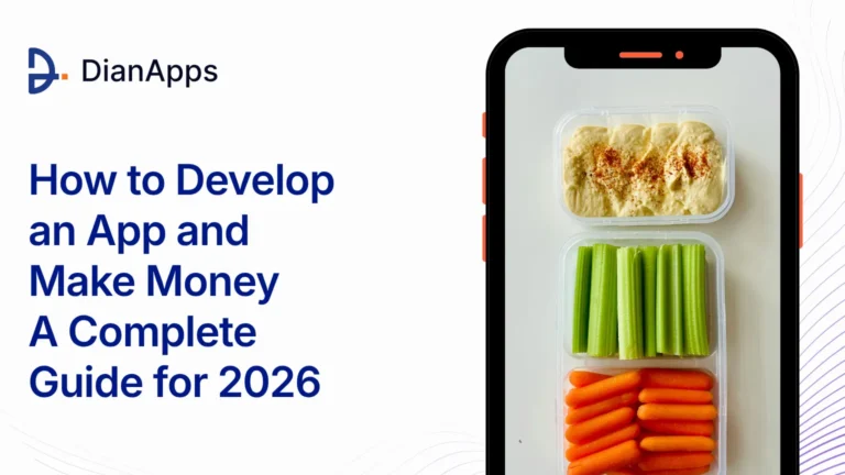 How to Develop an App and Make Money : A Complete Guide for 2026