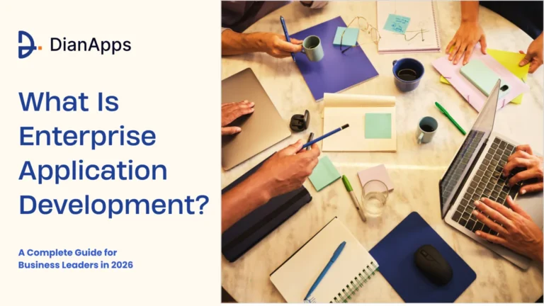 What Is Enterprise Application Development? A Complete Guide for Business Leaders in 2026